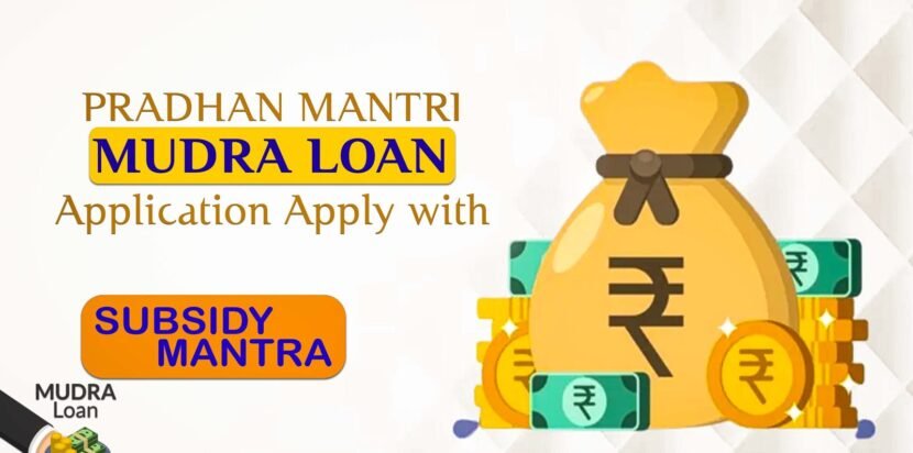 Apply for Pradhan Mantri Mudra Loan with Trusted Help from Subsidy Mantra