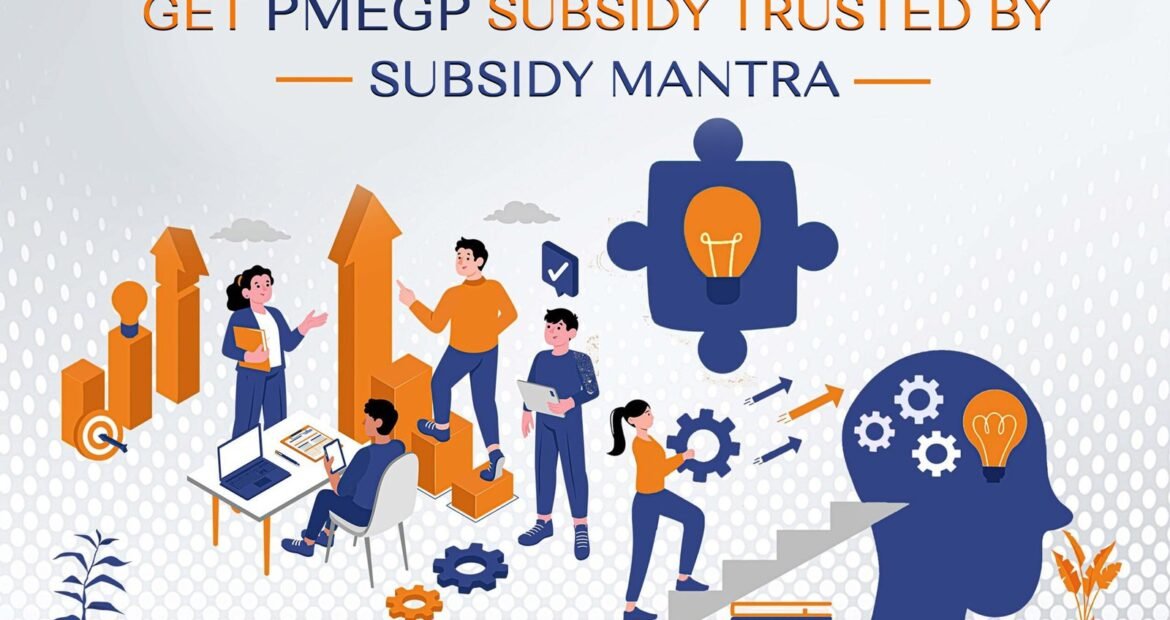 Apply for PMEGP Subsidy with Trusted Help from Subsidy Mantra
