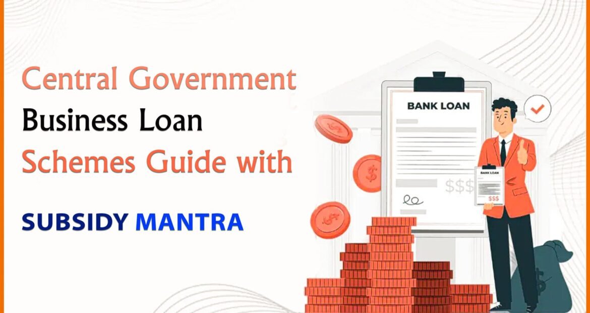 Illustration showing Central Government business loan schemes for MSMEs and startups in India with financial support and subsidy benefits